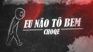 Choqe - Eu não tô bem