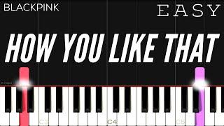 BLACKPINK - How You Like That | EASY Piano Tutorial