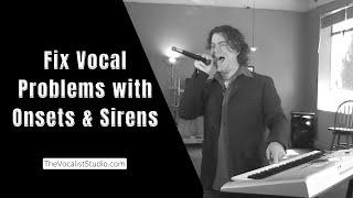 Fix Vocal Problems with Onsets & Sirens | Robert Lunte | The Vocalist Studio | Vocal Coach