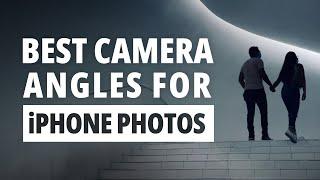 How To Find The Best Camera Angles In iPhone Photography