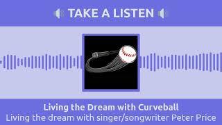 Living the dream with singer/songwriter Peter Price | Living the Dream with Curveball