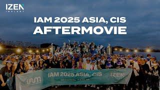 IAM 2025 ASIA,CIS Aftermovie