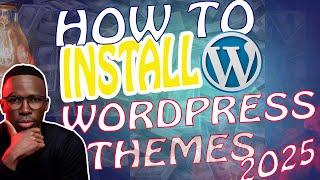 How to Install a Theme in WordPress 2025