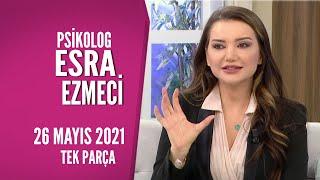 Hayatta Her Şey Var 26 Mayıs 2021 / Psikolog Esra Ezmeci