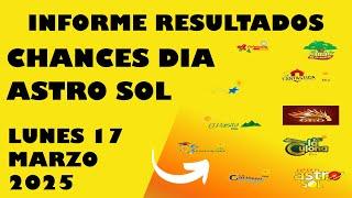 Resultados CHANCES DIA de Lunes 17 Marzo 2025 ASTRO SOL DE HOY LOTERIAS DE HOY RESULTADOS DIA