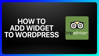 How To Add Tripadvisor Widget To WordPress Tutorial