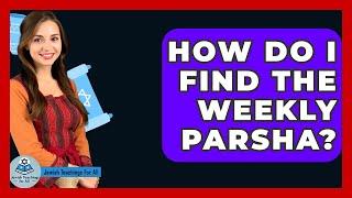 How Do I Find The Weekly Parsha? - Jewish Teachings For All