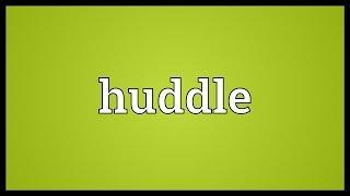 Huddle Meaning