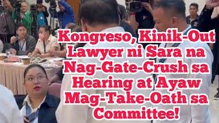 Kongreso, Kinik-Out Lawyer ni Sara na Nag-Gate-Crush sa Hearing at Ayaw Mag-Take-Oath sa Committee!