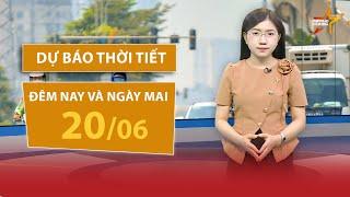DỰ BÁO THỜI TIẾT đêm nay và ngày mai 20/6: Nắng nóng bao trùm Bắc Bộ
