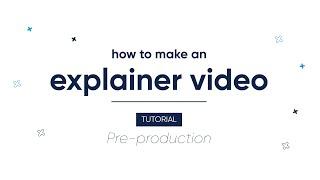 How to make an EXPLAINER video? Tutorial (1/4) - Pre-production