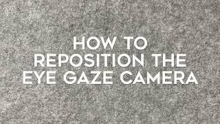 How to Reposition on the Eye Gaze Camera