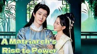 A Matriarch's Rise to Power  #cdrama   #chinesedramaeng #historicaldrama  #acting