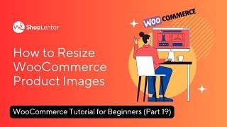 How to Resize WooCommerce Product Images | WooCommerce Tutorial for Beginners (Part 19)