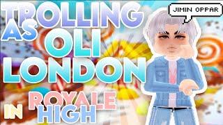 Trolling as Oli London in royale high