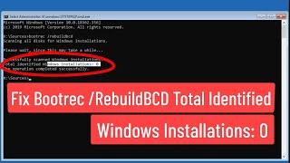 Fix Bootrec /RebuildBCD Total identified Windows installations: 0 In Windows 10