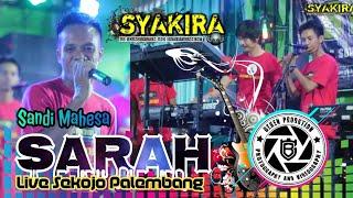 Syakira Entertainment | Sarah | Sandi Mahesa | Live Sekojo Palembang | Beken Production