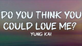 yung kai - do you think you could love me? (lyrics)