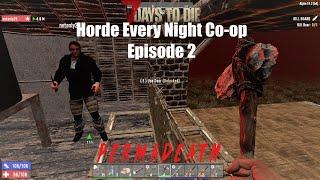 7DTD | Horde Every Night Co-op with NotOnly25 | Hardcore | Ep 2: So Strange!