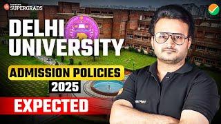 Delhi University Expected Admission Policy 2025 | DU Admission After CUET 2025 | Must Know ️