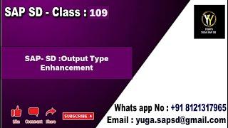 SAP SD: Class No -109: Output Type Enhancement || Your's Yuga SAP SD