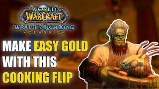 Make Easy Gold With This WOTLK Cooking Flip