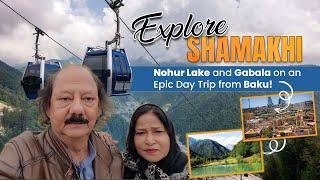 EXPLORE Shamkhi, Nohur Lake and Gabala on an Epic Day Trip from Baku!