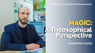 Magic: A Theosophical Perspective - Svyatoslav Lipsky