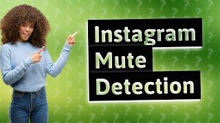 How to tell if someone muted you on Instagram?