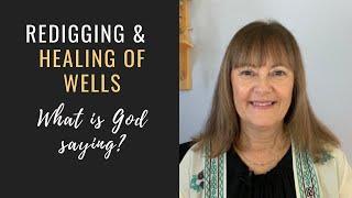 Redigging and healing of wells: What is God saying?