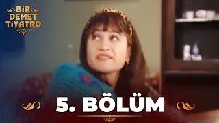 Bir Demet Tiyatro 5.Bölüm