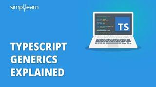 TypeScript Generics Explained | Typescript Generics Tutorial | TypeScript Tutorial | Simplilearn