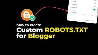 How to Create Robots.txt File For Blogger - Custom Robots.txt Blogger