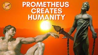 GREEK MYTHOLOGY: PROMETHEUS AND THE CREATION OF MANKIND