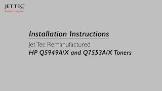 How to install Jet Tec Recycled HP Q5949A/X and Q7553A/X Toners