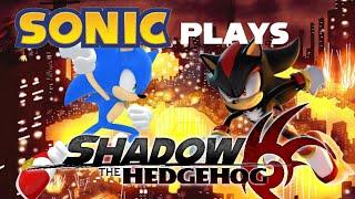 Sonic PLAYS SHADOW THE HEDGEHOG
