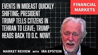 Financial Markets: Mideast Shifts; Trump Urges Tehran Exit Now; Ira Epstein's Video for 6-16-2025