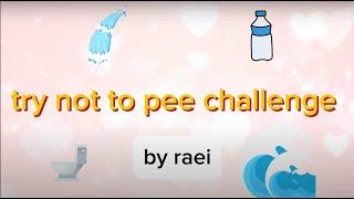 try not to pee challenge (HARD)