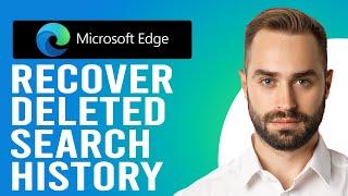 How to Recover Deleted Search History on Microsoft Edge (Step-by-Step)