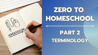 Zero to Homeschool Part 2: Homeschool Terminology