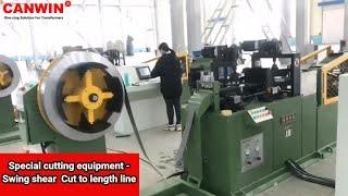 CANWIN | Swing Shear Cut To Length Line Machine  | Power Transformer Core Processing Machine