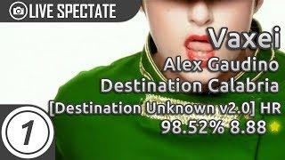 Vaxei | Alex Gaudino - Destination Calabria [Destination Unknown v2.0] +HR 98.52% 3x miss 8.88*