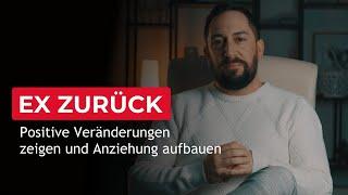 Ex zurück gewinnen - Positive Veränderungen (Anziehung aufbauen)