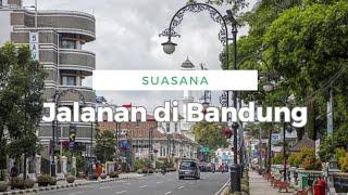 FOOTAGE JALANAN BRAGA - BANDUNG