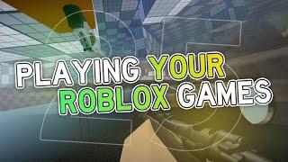 Playing Your Roblox Games #25