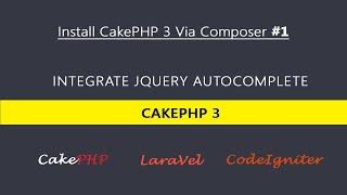 Install CakePHP 3 Using Composer #1 Integrate jQuery Autocomplete with CakePHP 3