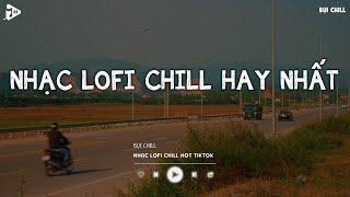 Nhạc Chill Tiktok - Tổng Hợp Những Bài Hát Tiktok "Nghe Là Nghiện" - Nhạc Lofi Chill Buồn 2024