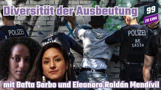 Diversität der Ausbeutung mit Bafta Sarbo und Eleonora Roldán Mendívil - 99 ZU EINS - Ep. 194