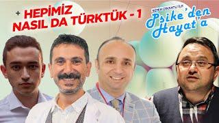 Türkiyeli Tartışması | Hepimiz Nasıl Da Türktük - 1 | Semih Dikkatli ile Psike'den Hayat'a