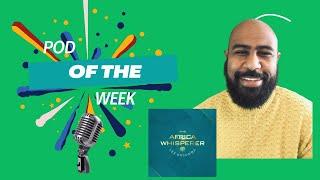 Pod of the Week: The Africa Whisperer Podcast